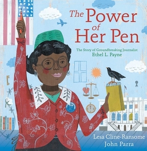 The Power of Her Pen: The Story of Groundbreaking Journalist Ethel L. Payne by Lesa Cline-Ransome