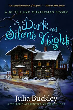 A Dark and Silent Night : A Writer's Apprentice Short Story by Julia Buckley