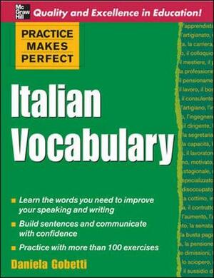 Practice Makes Perfect: Italian Vocabulary by Daniela Gobetti