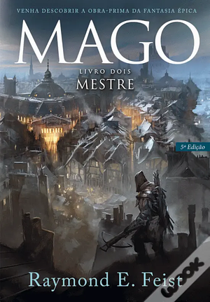 O Mago: Mestre by Raymond E. Feist