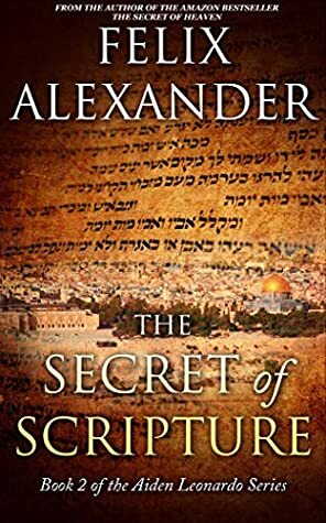 The Secret of Scripture (Aiden Leonardo Series, #2) by Felix Alexander