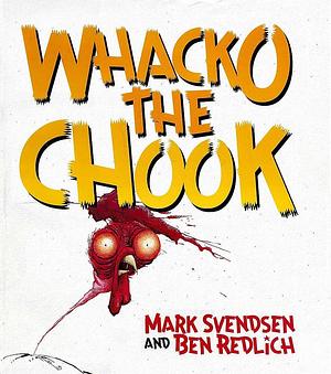 Whacko the Chook by Mark Nestor Svendsen