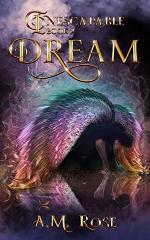 Dream by A.M. Rose