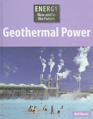 Geothermal Power by Neil Morris