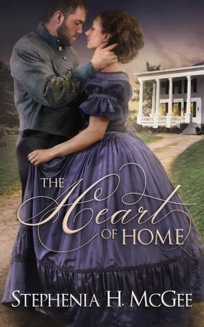 The Heart of Home by Stephenia H. McGee