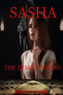 Sasha: The Demon Wothin by Brian J. Davies