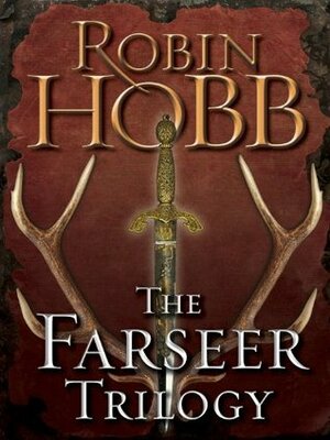 The Complete Farseer Trilogy: Assassin's Apprentice, Royal Assassin, Assassin's Quest by Robin Hobb