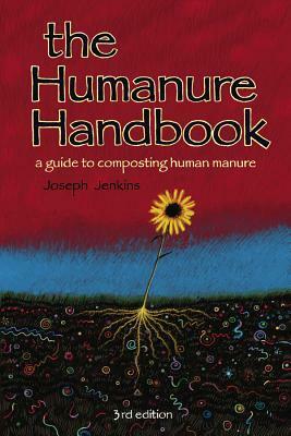 The Humanure Handbook: A Guide to Composting Human Manure by Joseph Jenkins