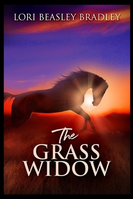 The Grass Widow by Lori Beasley Bradley