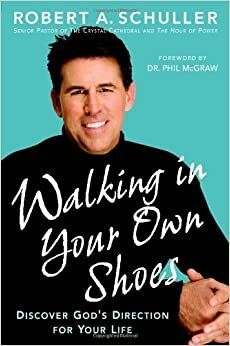 Walking in Your Own Shoes: Discover God's Direction for Your Life by Robert A. Schuller
