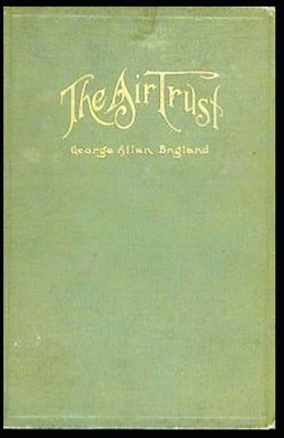 The Air Trust annotated by George Allan England