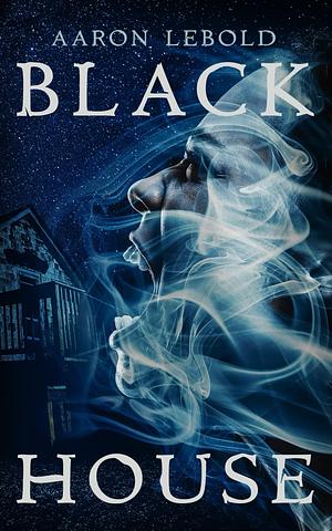 Black House  by Aaron Lebold