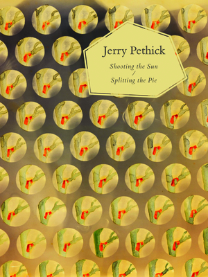 Jerry Pethick: Shooting the Sun/Splitting the Pie by Grant Arnold