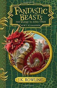 Fantastic Beasts and Where to Find Them by J.K. Rowling, Newt Scamander