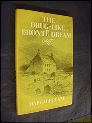 The Drug-Like Bronte Dream by Margaret Lane