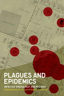 Plagues and Epidemics: Infected Spaces Past and Present by 