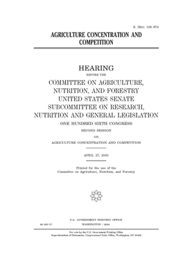 Agriculture concentration and competition by Committee on Agriculture Nutr (senate), United States Senate, United States Congress