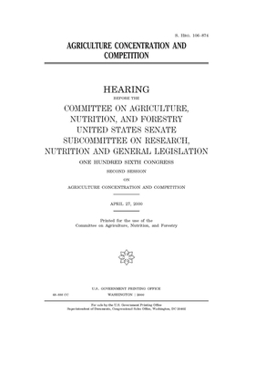 Agriculture concentration and competition by United States Congress, United States Senate, Committee on Agriculture Nutr (senate)