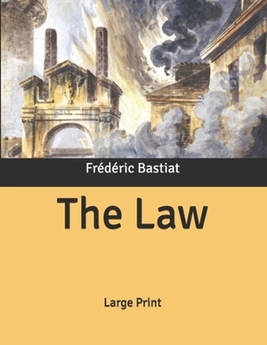 The Law: Large Print by Frédéric Bastiat