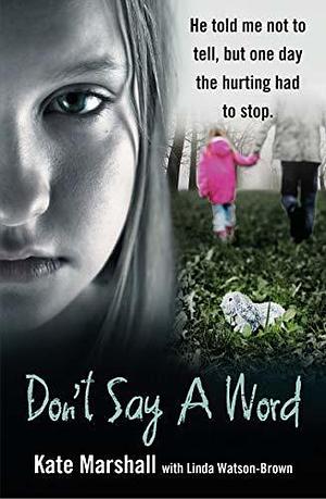 Don't Say A Word by Kate Marshall, Kate Marshall, Linda Watson-Brown