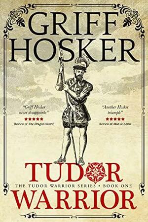 Tudor Warrior by Griff Hosker