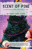Scent of Pine: A Christmas Story for Family Time by Anne-Geri' Fann