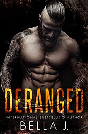 Deranged by Bella J.