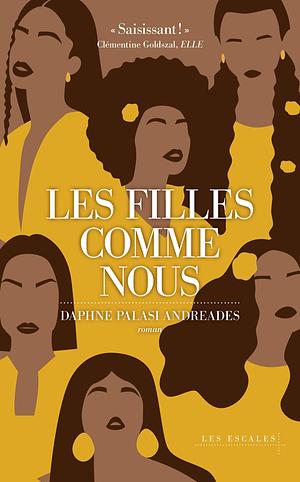 Les Filles comme nous by Daphne Palasi Andreades, Emmanuelle Aronson