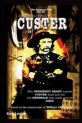 Assassinating Custer by Guy Lozier