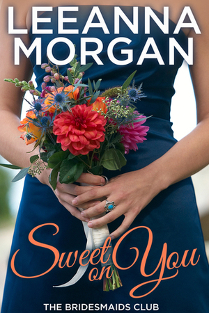 Sweet on You by Leeanna Morgan