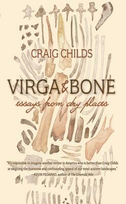 Virga & Bone: Essays from Dry Places by Craig Childs