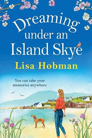 Dreaming Under an Island Skye by Lisa Hobman, Lisa Hobman