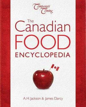 The Canadian Food Encyclopedia by James Darcy, Alan H. Jackson