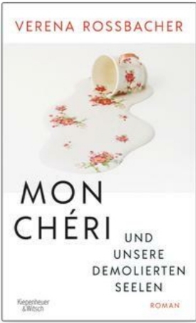 Mon Chéri und unsere demolierten Seelen: Roman by Verena Roßbacher