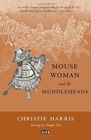 Mouse Woman and the Muddleheads by Douglas Tait, Christie Harris