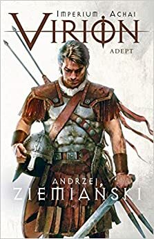 Virion. Adept (Imperium Achai #3) by Andrzej Ziemiański