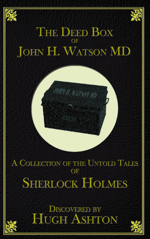 The Deed Box of John H. Watson MD by Hugh Ashton