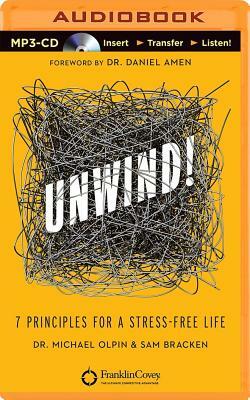 Unwind!: 7 Principles for a Stress-Free Life by Michael Olpin, Sam Bracken