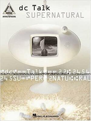 DC Talk - Supernatural: Music Folio by D.C. Talk