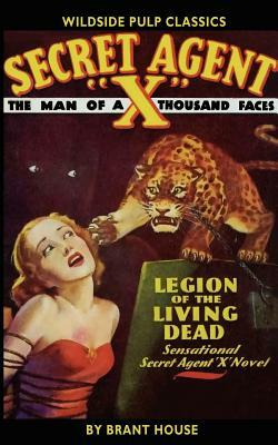 Secret Agent X: The Legions of the Living Dead by Brant House