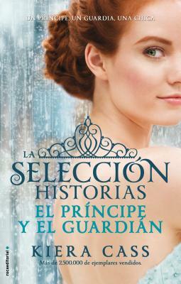 El Principe y El Guardian. Historias de La Seleccion Vol. 1 by Kiera Cass