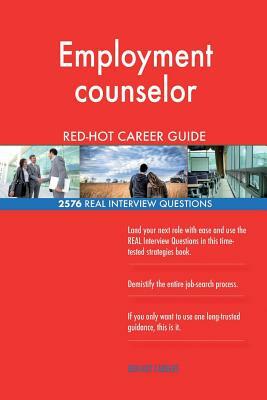 Employment counselor RED-HOT Career Guide; 2576 REAL Interview Questions by Red-Hot Careers