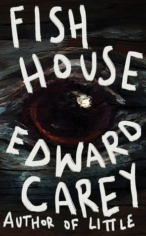 Fish House by Edward Carey