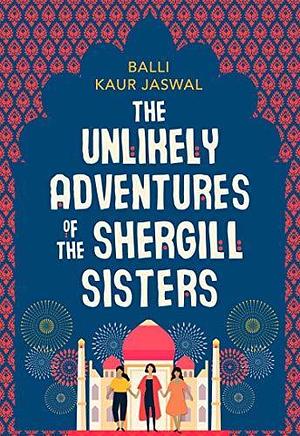 Unlikely Adventures Shergill Sister EXPO by Balli Kaur Jaswal, Balli Kaur Jaswal