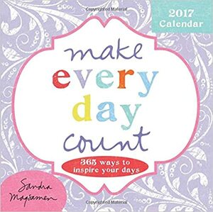 Make Every Day Count: 365 Ways to Inspire Your Days by Sandra Magsamen