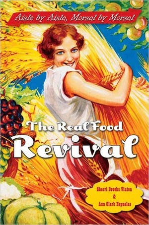 The Real Food Revival: Aisle by Aisle, Morsel by Morsel by Sherri Brooks Vinton, Ann Clark Espuelas