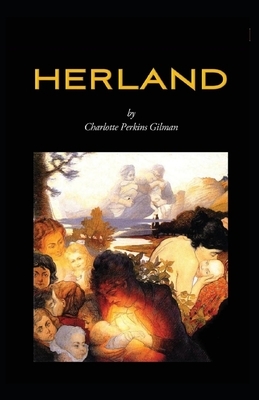 Herland Illustrated by Charlotte Perkins Gilman