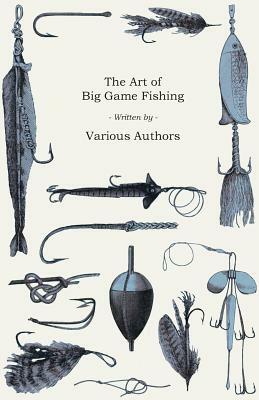 The Art of Big Game Fishing by Various