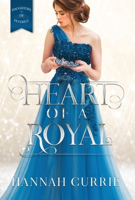 Heart of a Royal by Hannah Currie