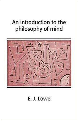 مقدمه\u200cای بر فلسفه ذهن by E.J. Lowe